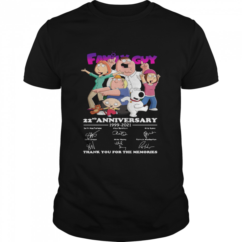 Family guy 22nd anniversary 1999 2021 signatures thank you for the memories shirt