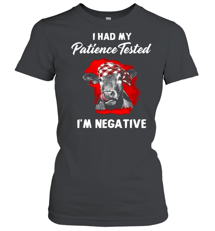I Had My Patience Tested I’m Negative shirt Classic Women's T-shirt