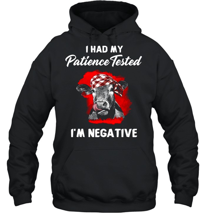 I Had My Patience Tested I’m Negative shirt Unisex Hoodie