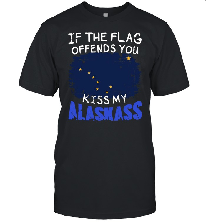 If The Flag Offends You Kiss My Alaska T-shirt