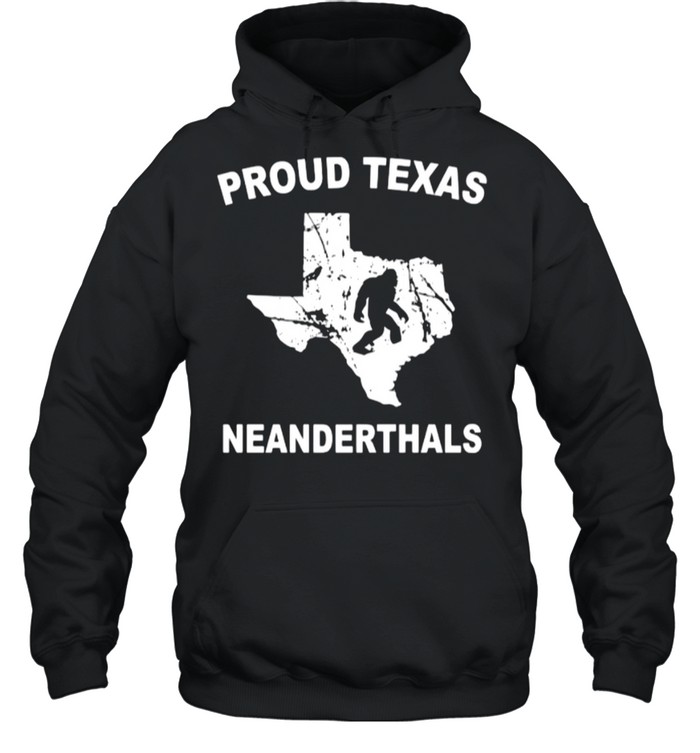 Proud Texas Neanderthal shirt Unisex Hoodie