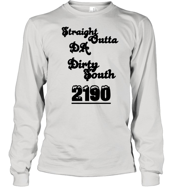 Straight Outta Da Dirty South 2190 T-shirt Long Sleeved T-shirt