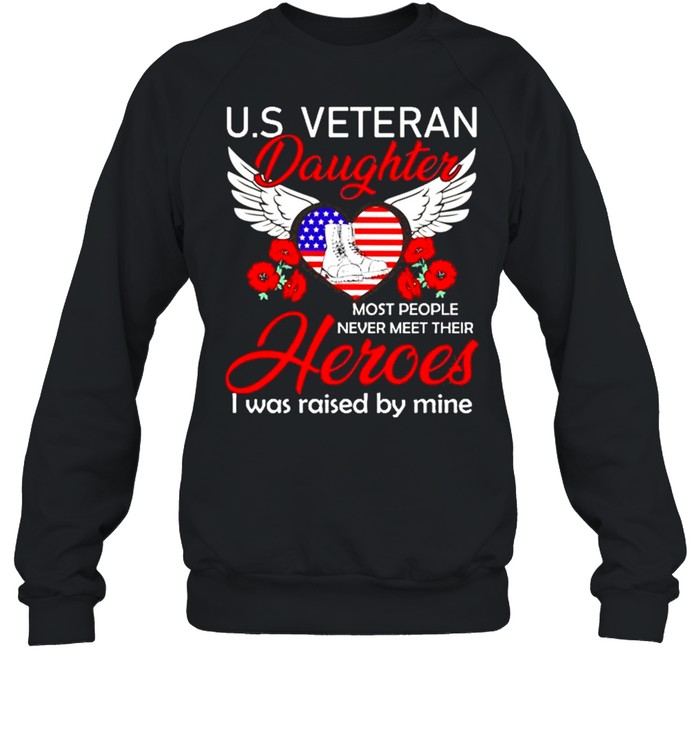 Us Veteran Daughter Most People Never Meet Their Heroes I Was Raised By Mine American Flag Heart Angel Wings Flower Unisex Sweatshirt