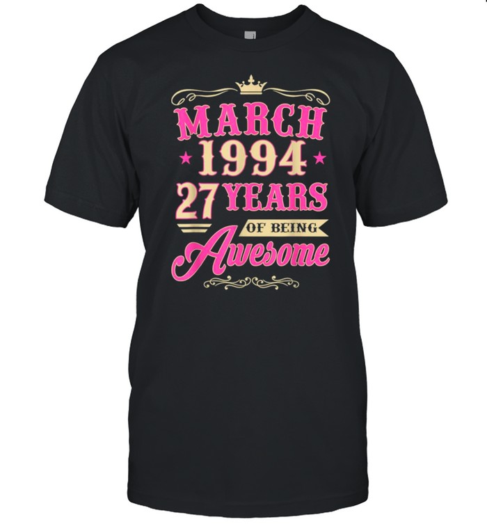 Vintage March 1994 27th Birthday Gift Being Awesome Tee Shirt
