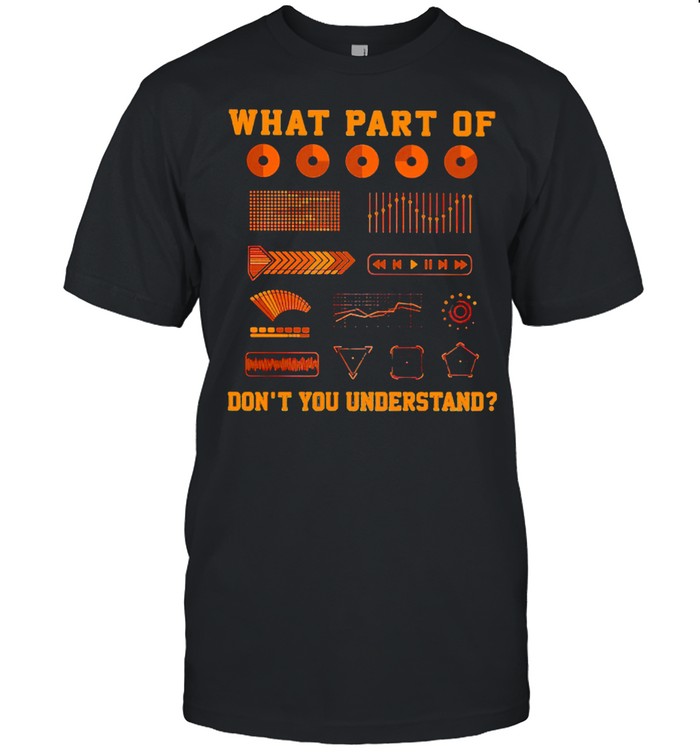 What Part Of Don’t You Understand Shirt