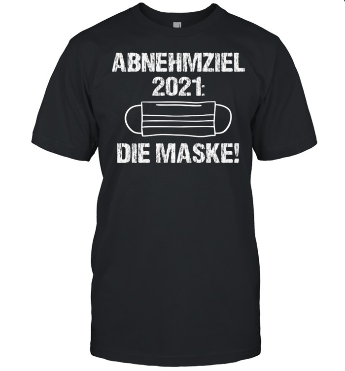 ABNEHMZIEL 2021 DIE MASKE shirt