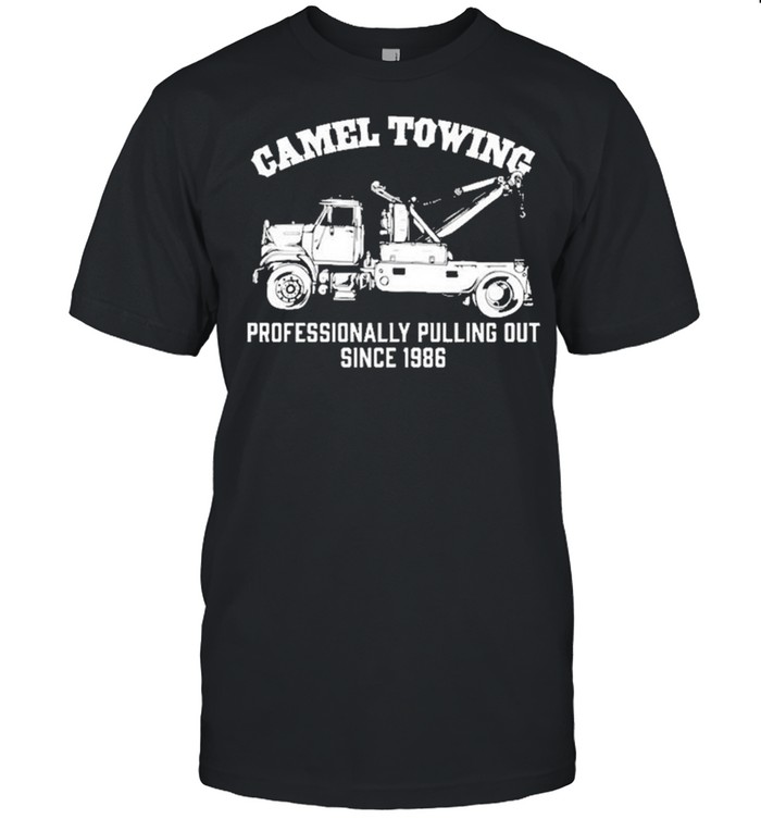 Camel Towing Professionally Pulling Out Since 1986 Vintage Shirt