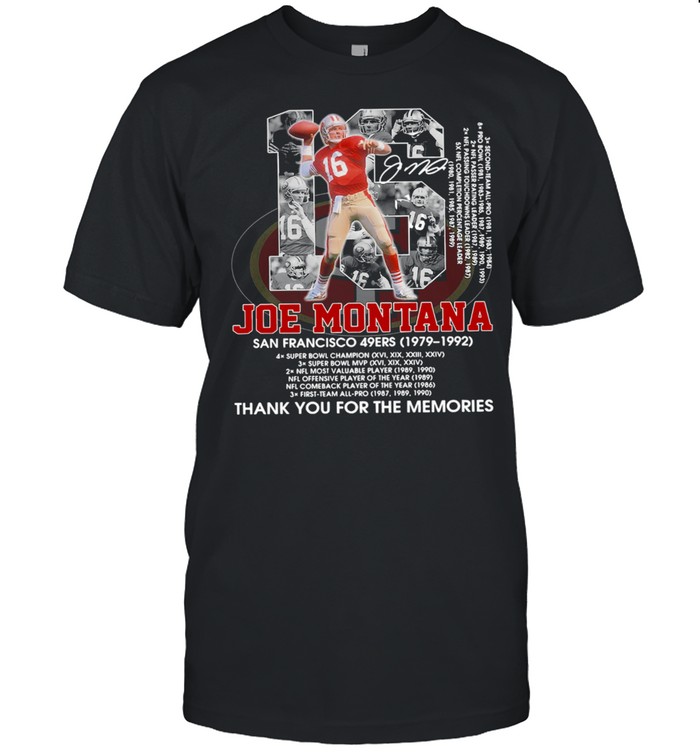 16 Joe Montana San Francisco 49Ers 1979 1992 Thank You For The Memories Shirt