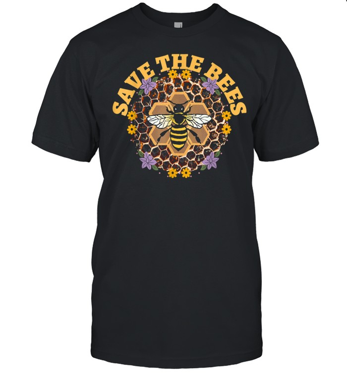 Environmentalist Save the Bees to Save the World around you shirt