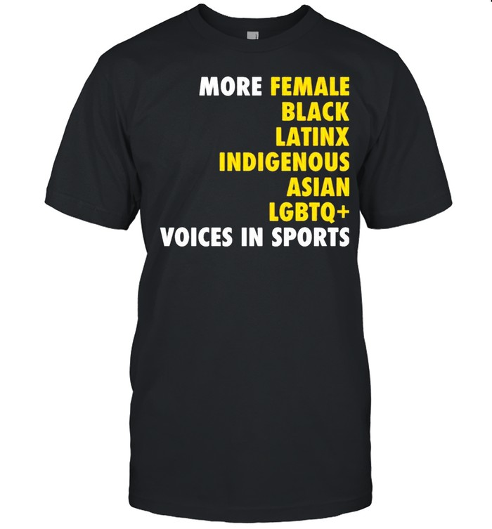 More female black Latinx indigenous Asian LGBT voices in sports shirt