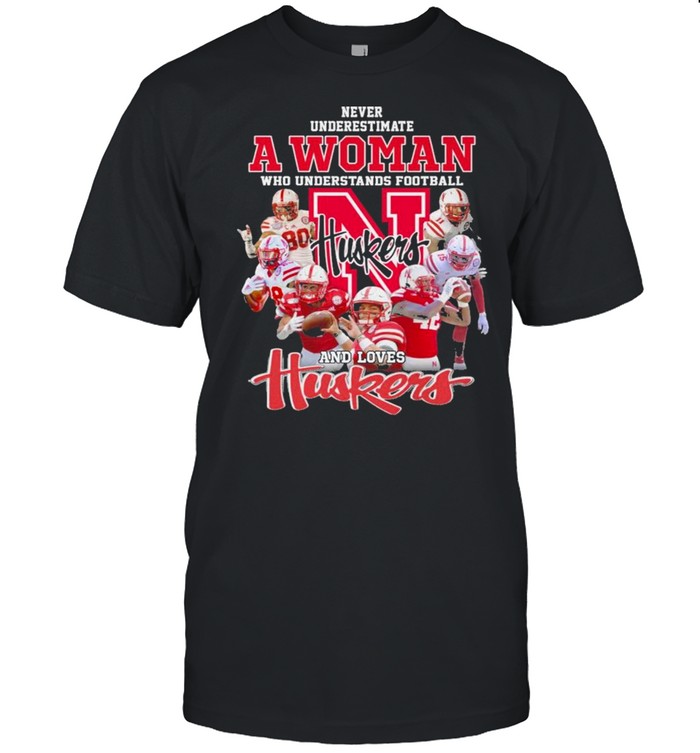 Never Underestimate A Woman Who Understands Football And Loves Huskers Shirt