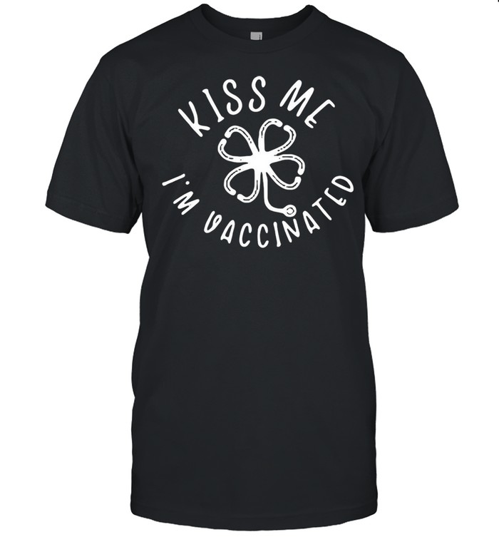 St. Patrick’s Day Kiss Me I’m Vaccinated Nurse T-shirt