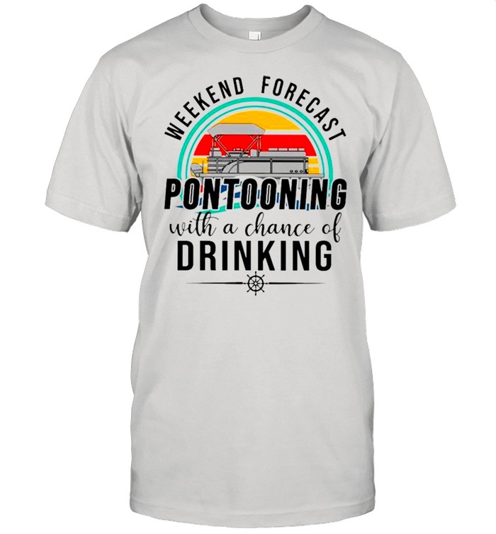 Weekend Forecast pontooning with a chance of drinking vintage shirt