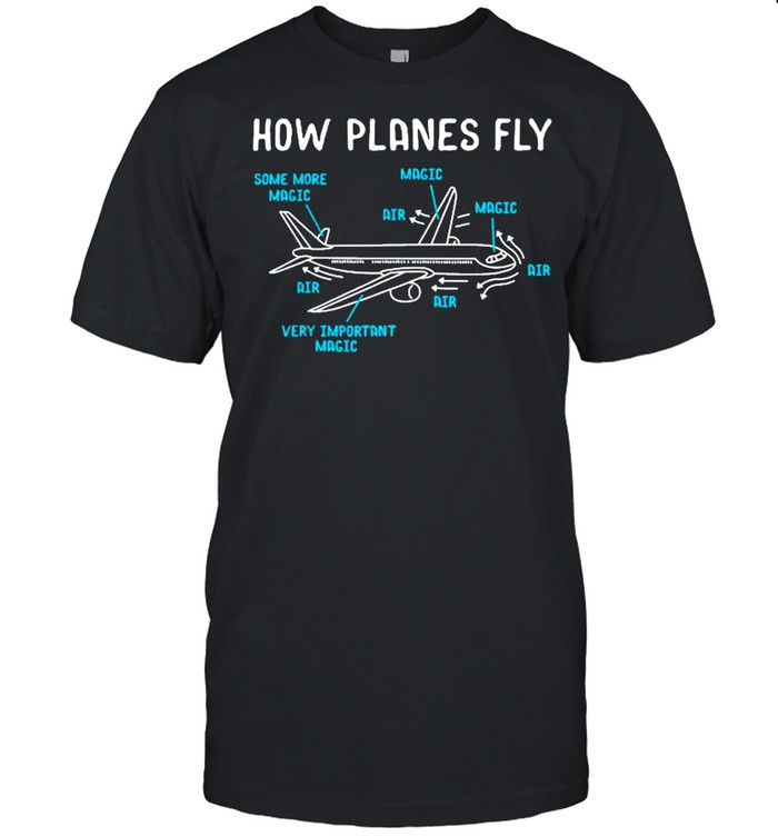 How Planes Fly Aerospace Engineer Shirt