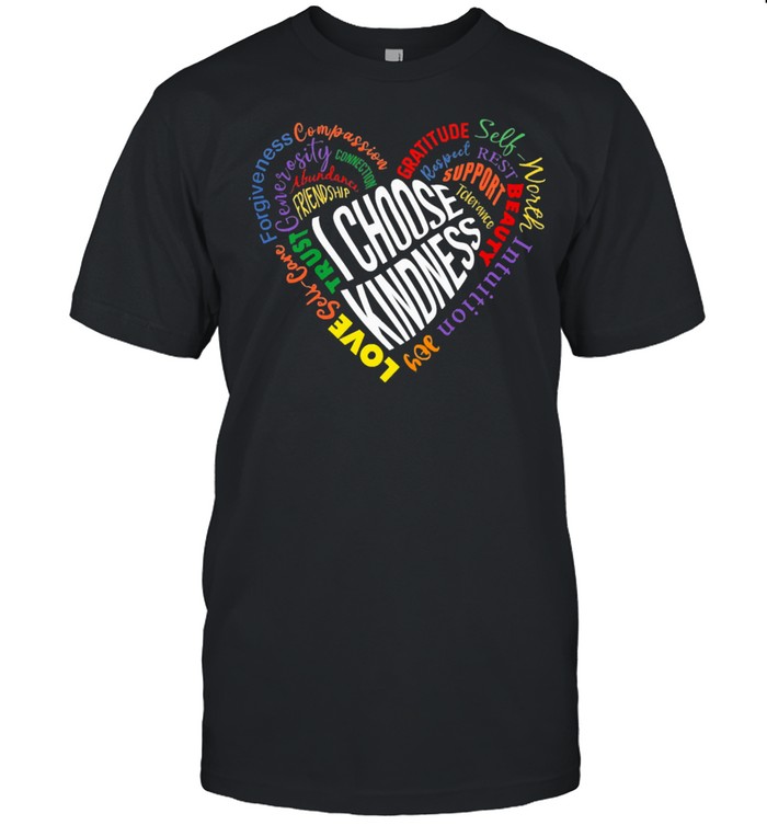 I choose kindness quote heart shirt