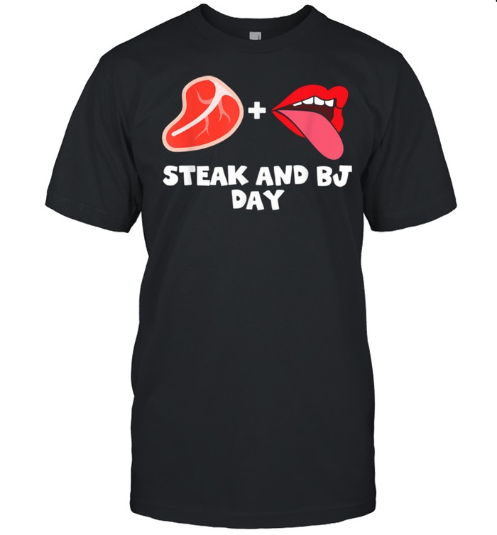 Mens Steak and BJ Day 14 2021 Adult Humor shirt