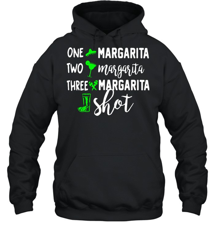 One Margarita Two Margarita Three Margarita Shot  Unisex Hoodie