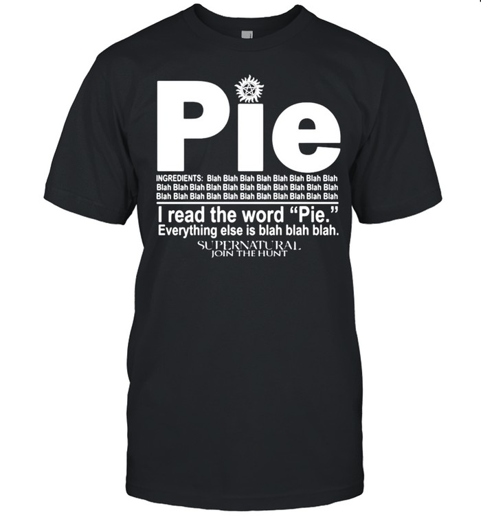 Pie I read the word everything ales is blah blah shirt
