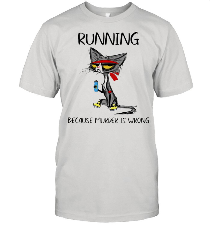 Running Because Murder Is Wrong Black Cat Shirt