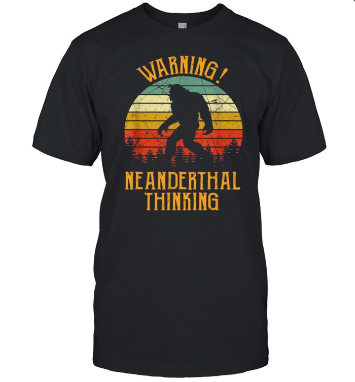 Vintage Retro Neanderthal Thinking for Proud Neanderthals Shirt
