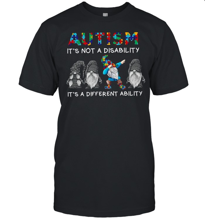 Autism Gnome Dabbing It’s Not A Disability It’s A Different Ability shirt