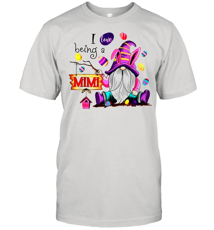 Bunny Gnome I Love Being A MIMI Happy Easter Day 2021 shirt