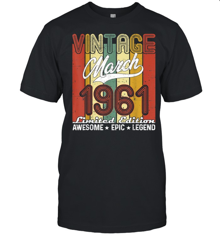 Limited Edition March 1961 60th Birthday Vintage shirt
