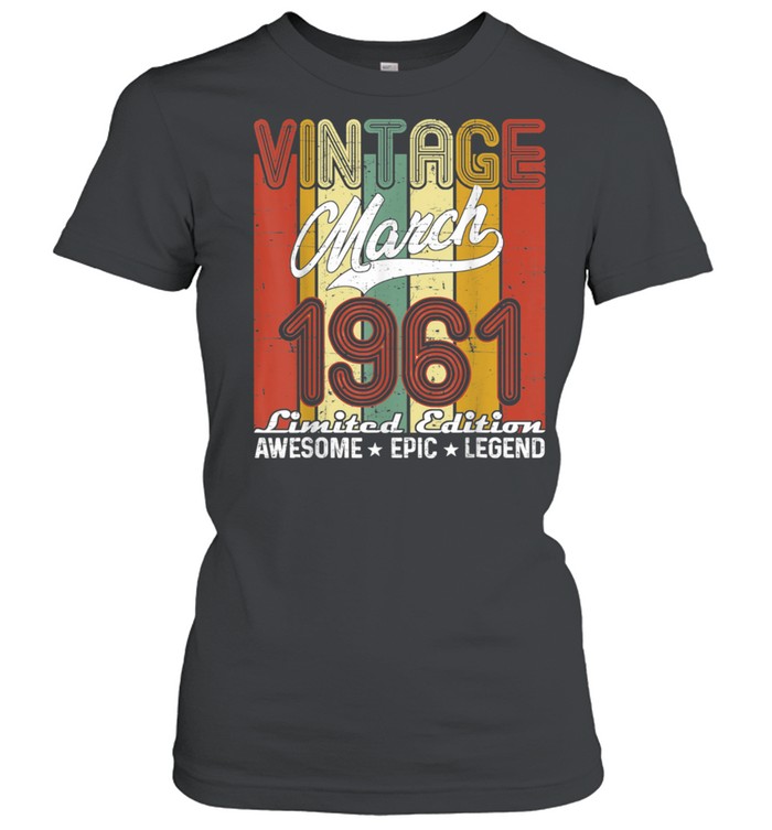 Limited Edition March 1961 60th Birthday Vintage shirt Classic Women's T-shirt