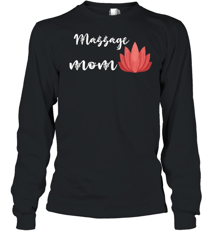 Massage Mom Spa Masseuse Mama Massage Therapist Namaste shirt Long Sleeved T-shirt