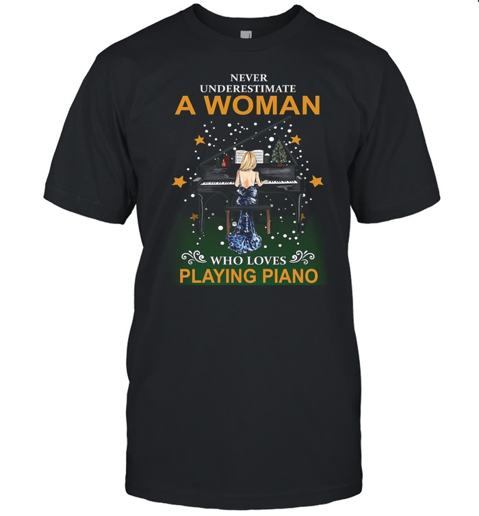 Never underestimate a woman who loves playing Piano shirt