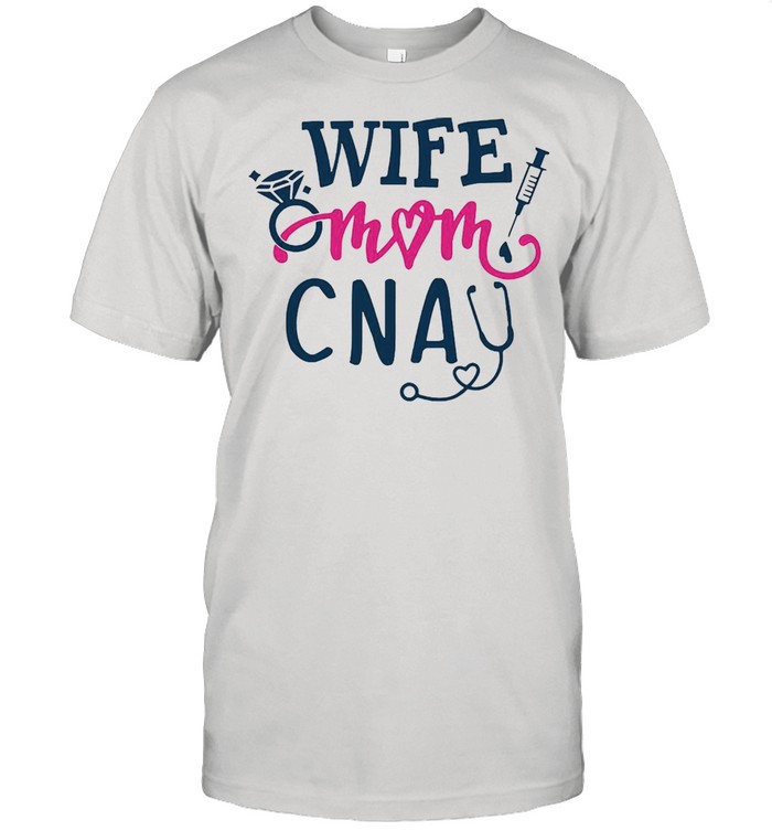 Wife Mom CNA T-shirt