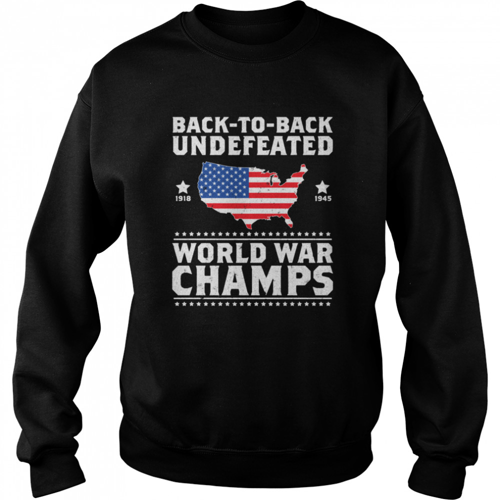 Back 2 Back Undefeated World War Champs Design shirt Unisex Sweatshirt