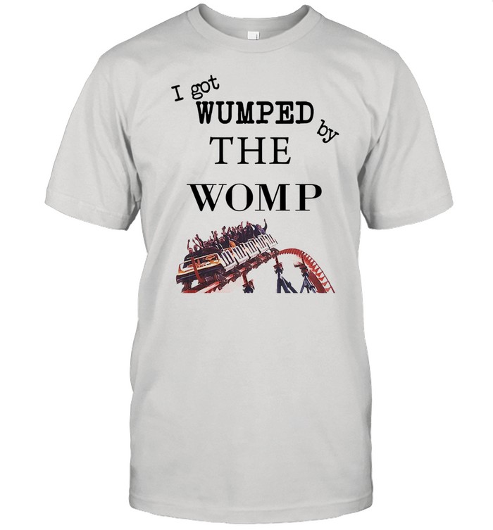 I got wumped by the womp shirt