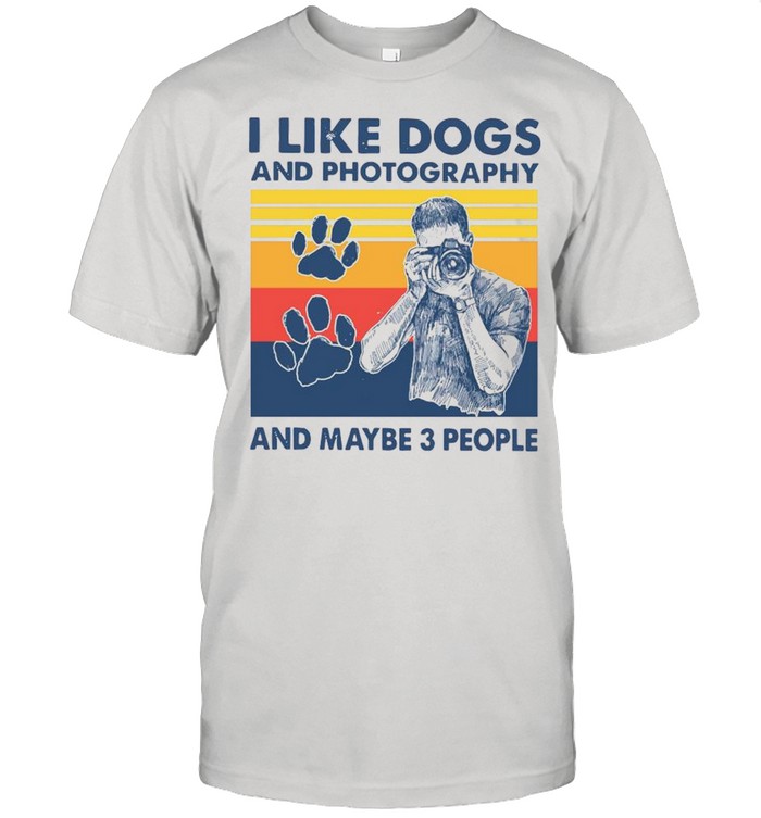 I Like Dogs And Photography And Maybe 3 People Vintage shirt