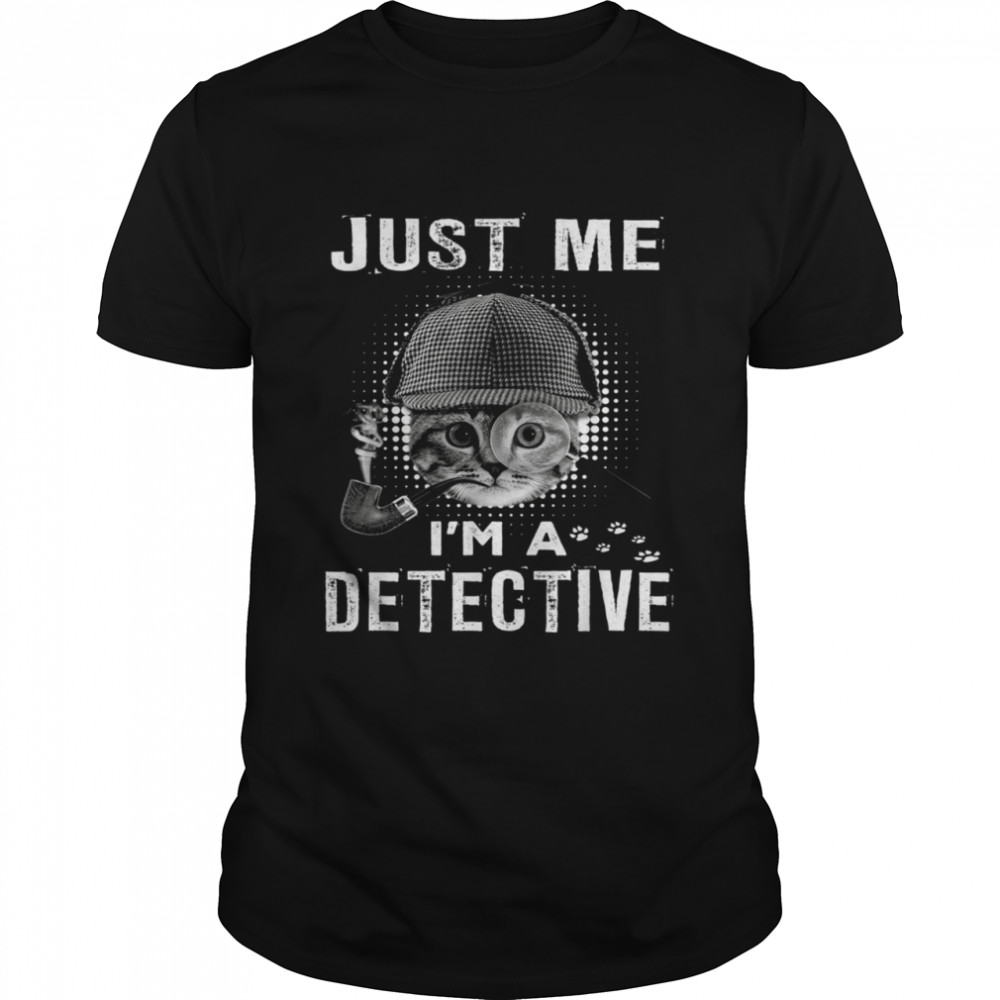 Just Me I’m A Detective Cat Detective Kitten shirt