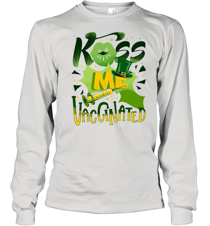 Kiss Me Vaccinated St Patricks Day shirt Long Sleeved T-shirt