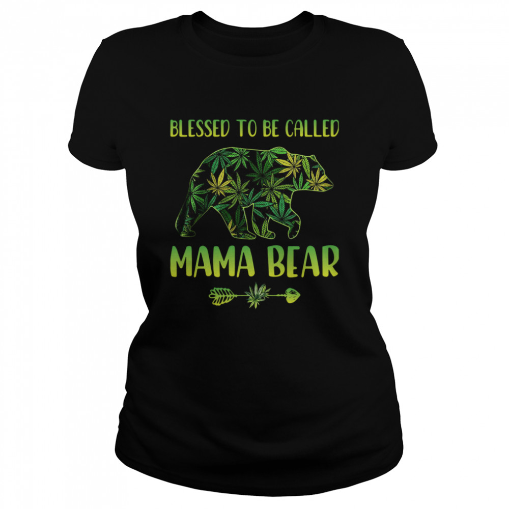 Lovely Cannabis Blessed To Be Called Mama Bear shirt Classic Women's T-shirt