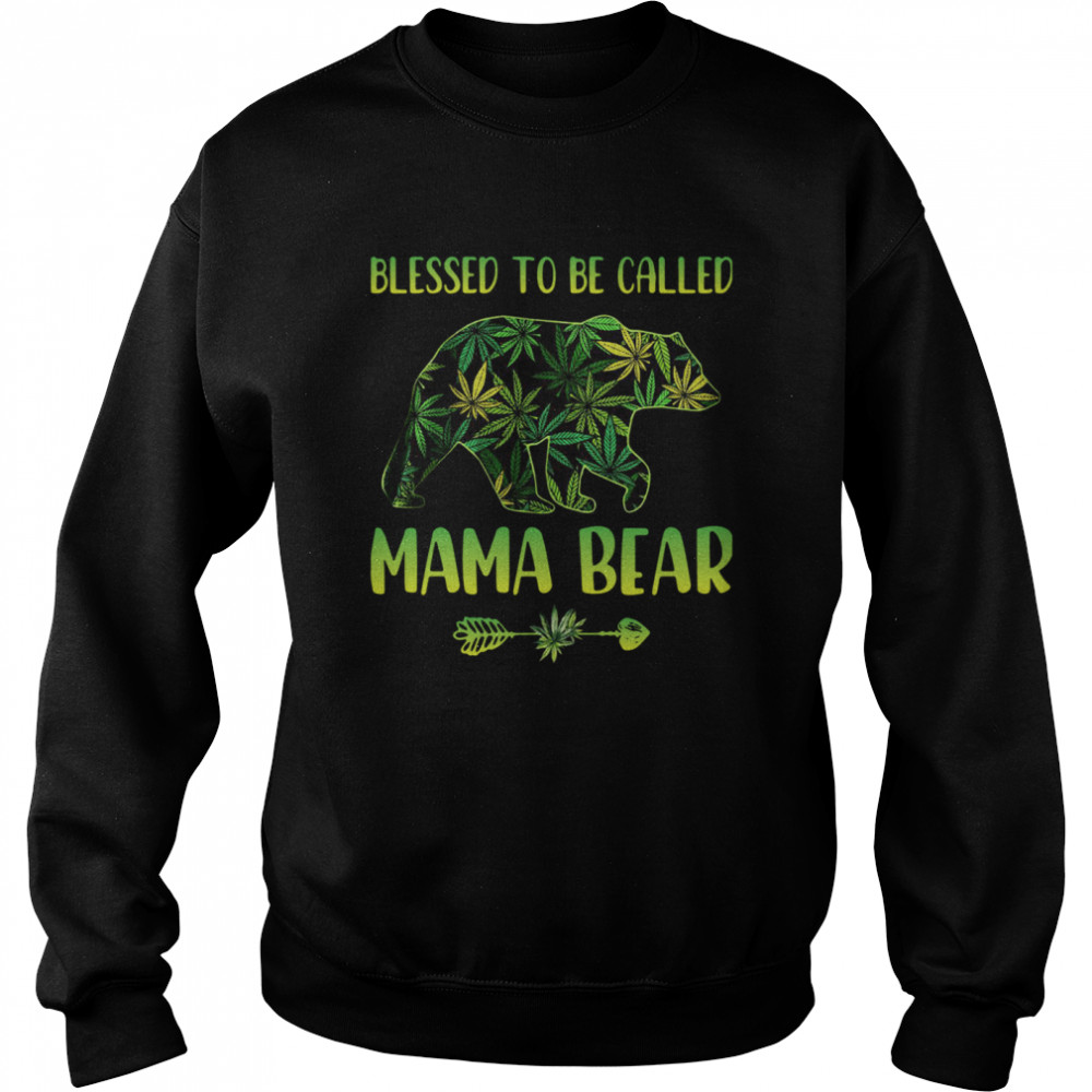 Lovely Cannabis Blessed To Be Called Mama Bear shirt Unisex Sweatshirt