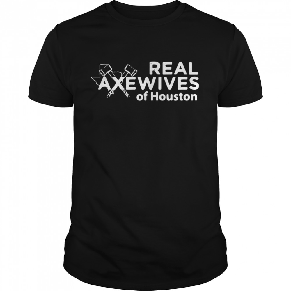 Real Axewives Of Houseton shirt