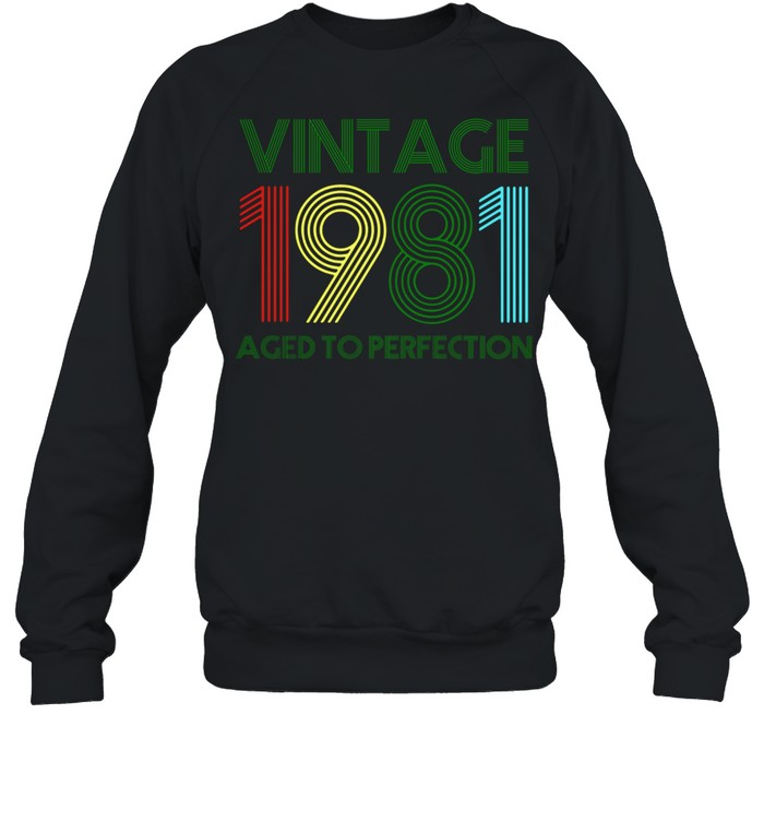 40th Birthday Vintage 1981 Aged To Perfection shirt Unisex Sweatshirt