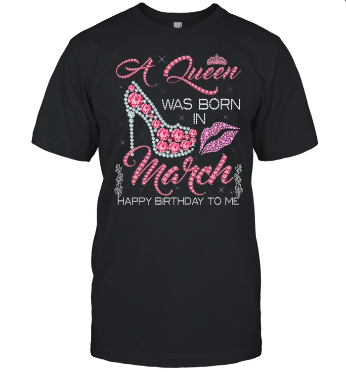 A Queen Was Born In March Happy Birthday To Me Diamond Pink shirt