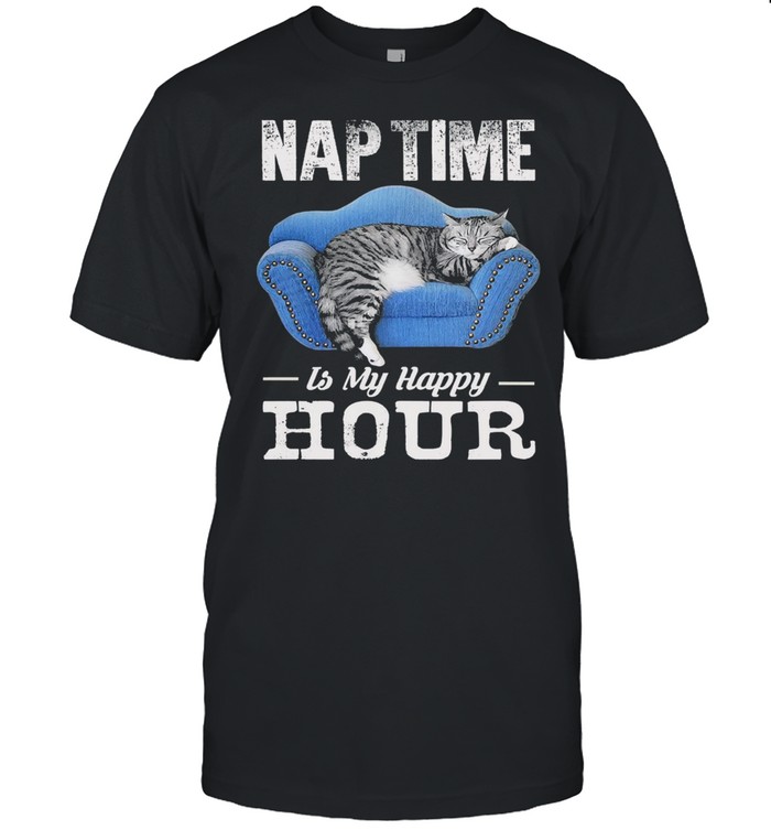 Cat nap time is my happy hour shirt
