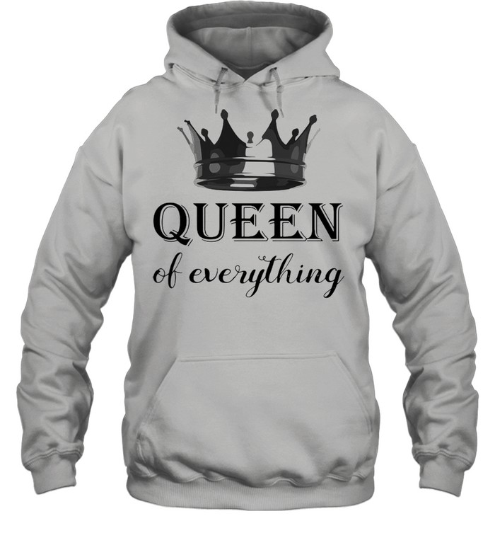 Queen Of Everything shirt Unisex Hoodie