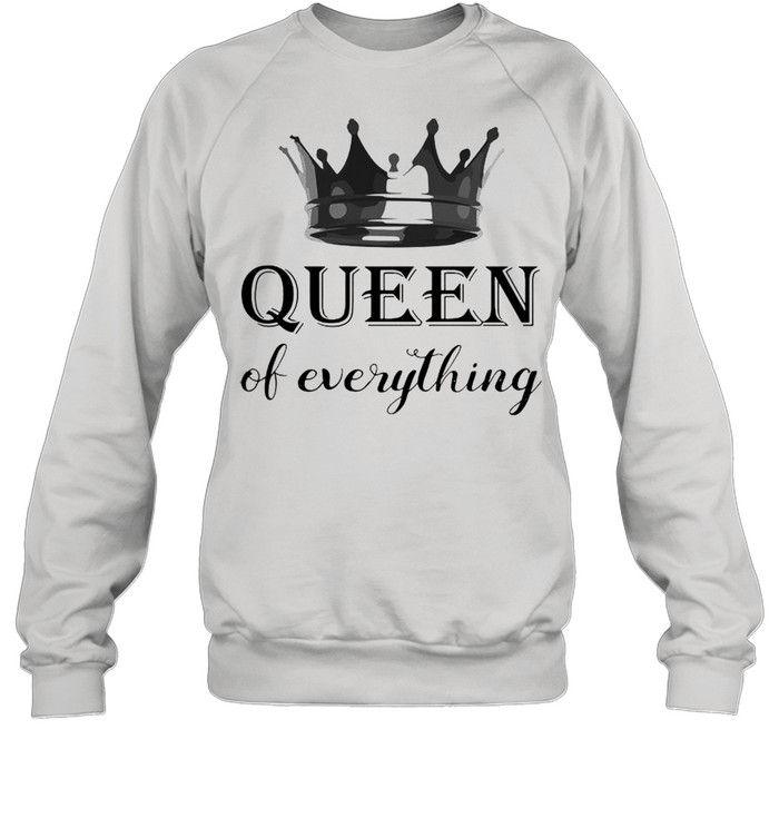 Queen Of Everything shirt Unisex Sweatshirt
