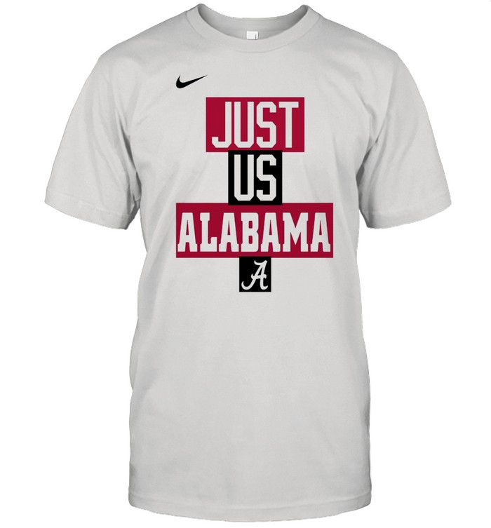 Alabama Crimson Tide Nike just us Alabama shirt