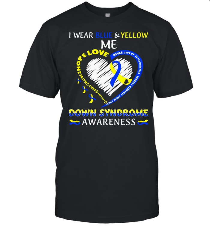 I Wear Blue And Yellow Me Love Down Syndrome Awareness shirt