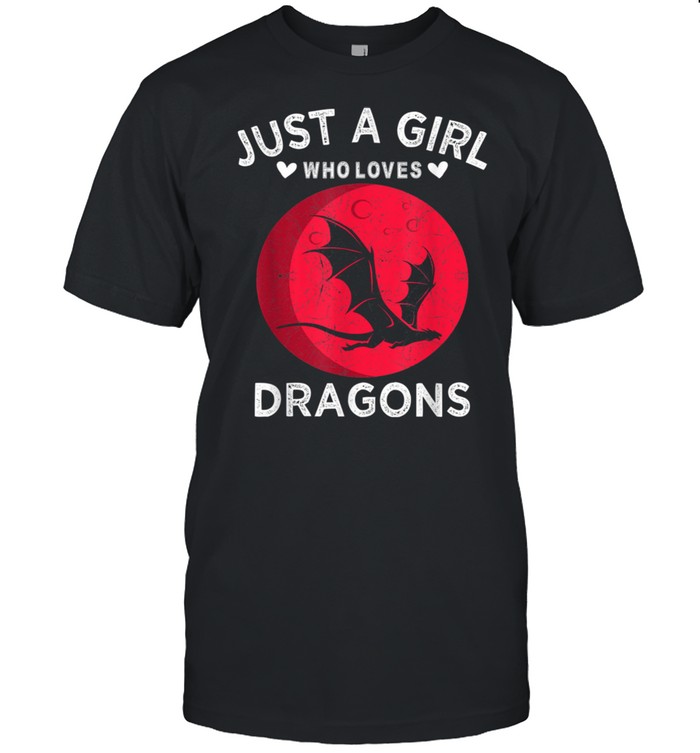 Just A Girl Who Loves Dragons shirt
