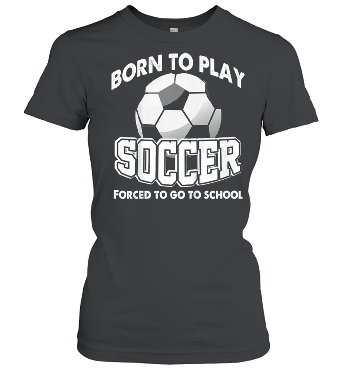 Kinder Soccer Joke Soccer Player Humor Boy Girl shirt Classic Women's T-shirt