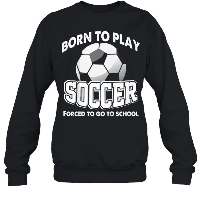Kinder Soccer Joke Soccer Player Humor Boy Girl shirt Unisex Sweatshirt