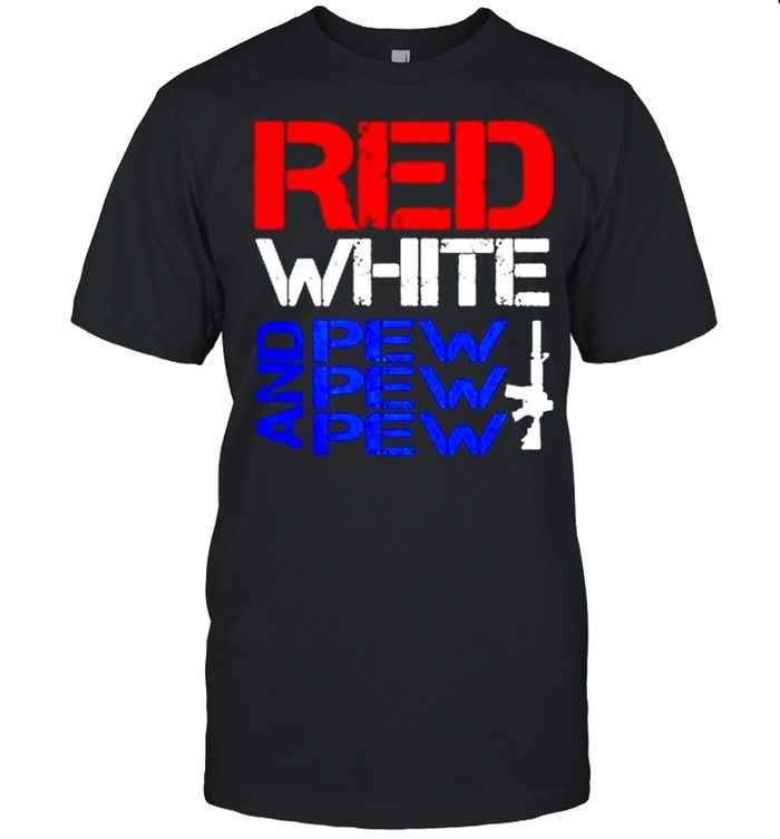 Red white and pew pew pew shirt